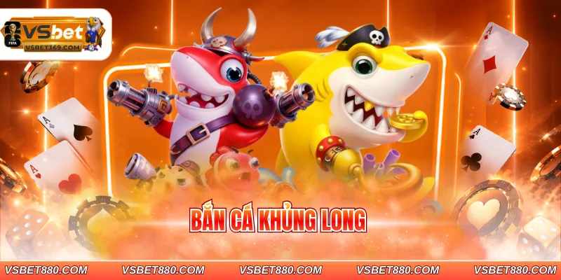 bắn cá khủng long