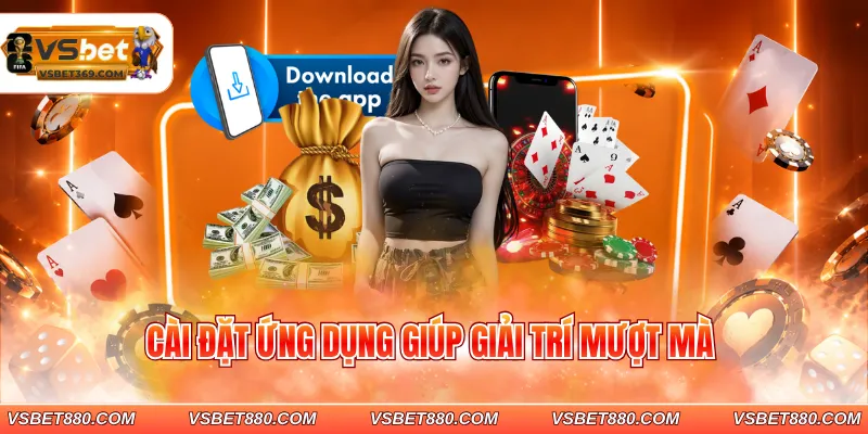 Cài đặt ứng dụng giúp giải trí mượt mà