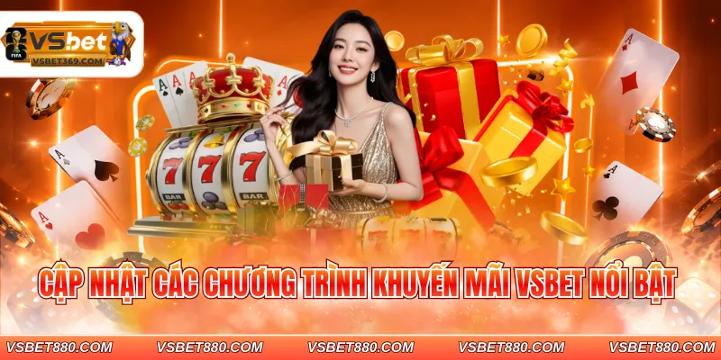 Cập nhật các chương trình khuyến mãi VSBET nổi bật