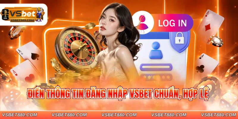 Điền thông tin đăng nhập VSBET chuẩn, hợp lệ