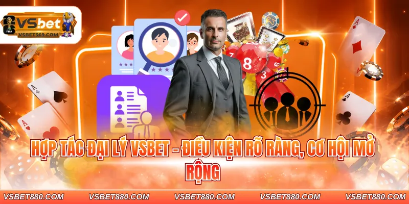 Hợp tác đại lý VSBET - Điều kiện rõ ràng, cơ hội mở rộng