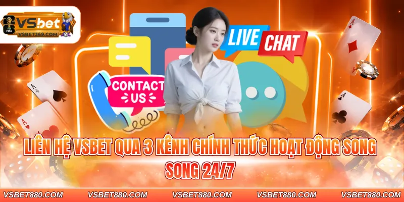 Liên hệ VSBET qua 3 kênh chính thức hoạt động song song 24/7