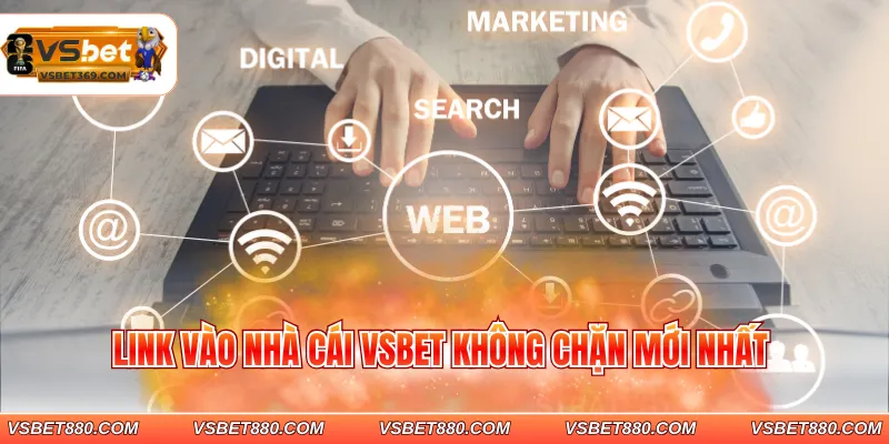 Link vào nhà cái VSBET không chặn mới nhất