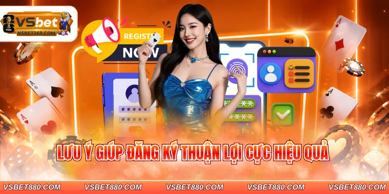 Lưu ý giúp đăng ký thuận lợi cực hiệu quả