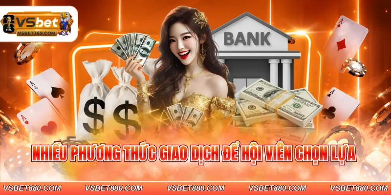 Nhiều phương thức giao dịch để hội viên chọn lựa