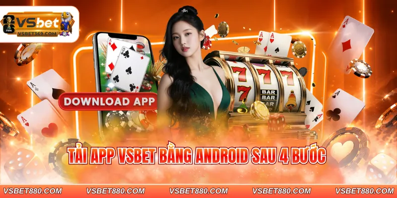 Tải app VSBET bằng Android sau 4 bước