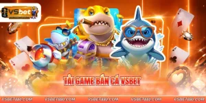 Tải game bắn cá VSBET