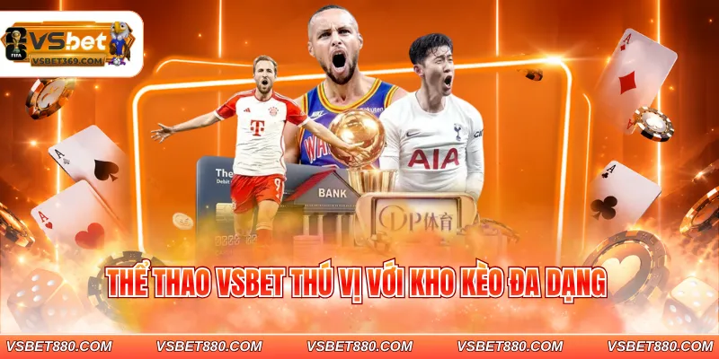 Thể thao VSBET thú vị với kho kèo đa dạng