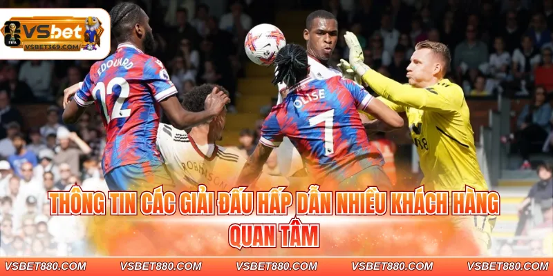 Thông tin các giải đấu hấp dẫn nhiều khách hàng quan tâm