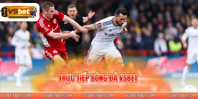 trực tiếp bóng đá VSBET