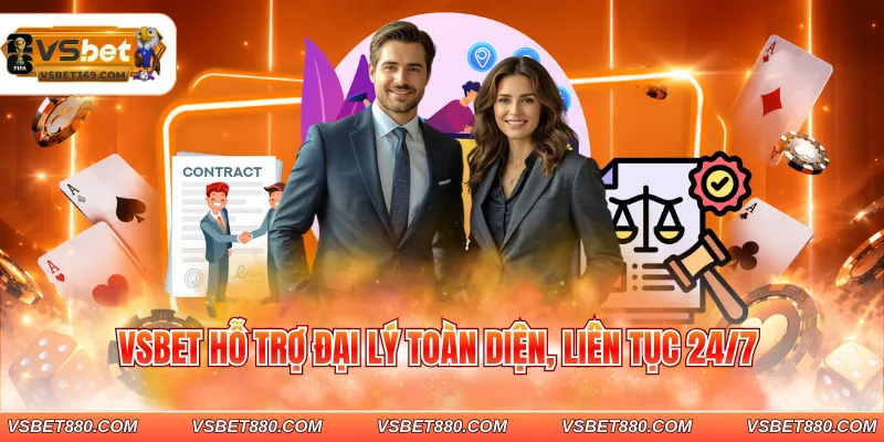 VSBET hỗ trợ đại lý toàn diện, liên tục 24/7